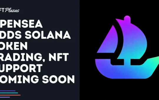 OpenSea Adds Solana Token Trading, NFT Support Coming Soon