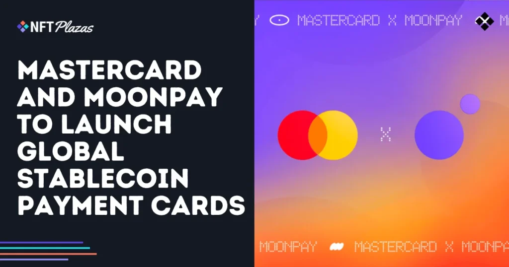 Mastercard and MoonPay to Launch Global Stablecoin Payment Cards