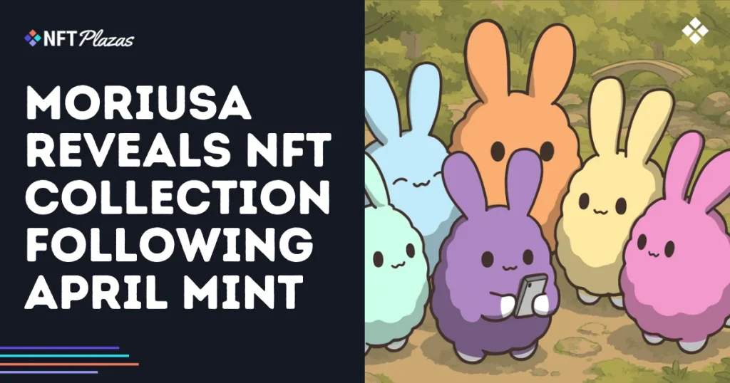 Moriusa Reveals NFT Collection Following April Mint