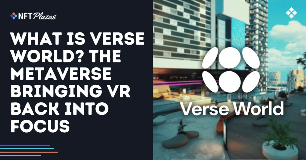 What is Verse World? The Metaverse Bringing VR Back into Focus