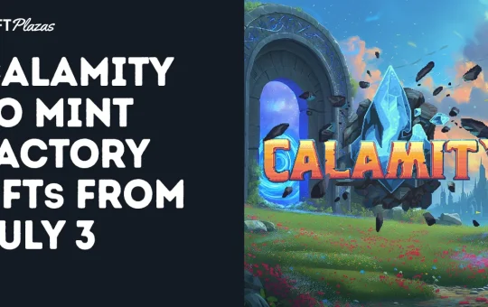 Calamity To Mint Factory NFTs Starting July 3