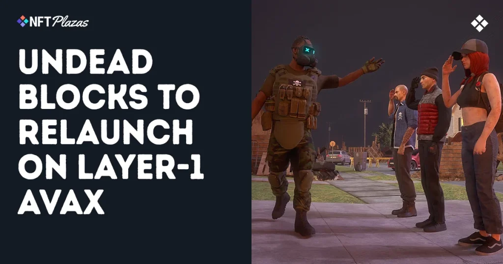 Undead Blocks To Relaunch On Avalanche, $UNDEAD To Bridge