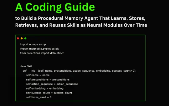 A Coding Guide to Build a Procedural Memory Agent That Learns, Stores, Retrieves, and Reuses Skills as Neural Modules Over Time