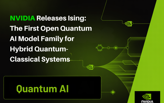NVIDIA Releases Ising: the First Open Quantum AI Model Family for Hybrid Quantum-Classical Systems